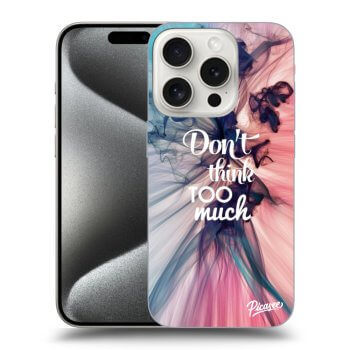 Etui na Apple iPhone 15 Pro - Don't think TOO much